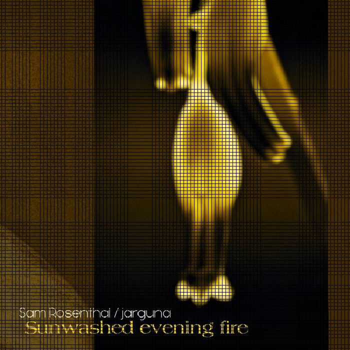 ROSENTHAL, Sam/JARGUNA - Sunwashed Evening Fire