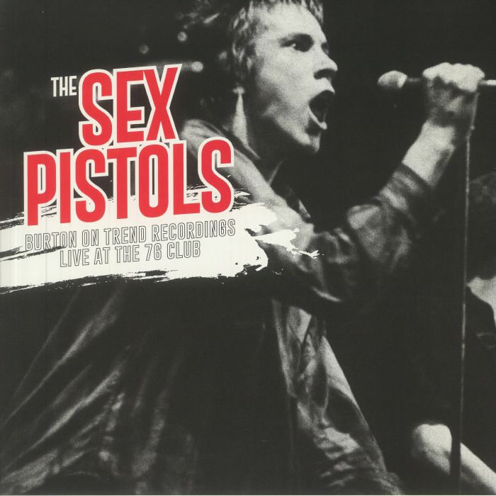 SEX PISTOLS, The - Burton On Trend Recordings: Live At The 76 Club