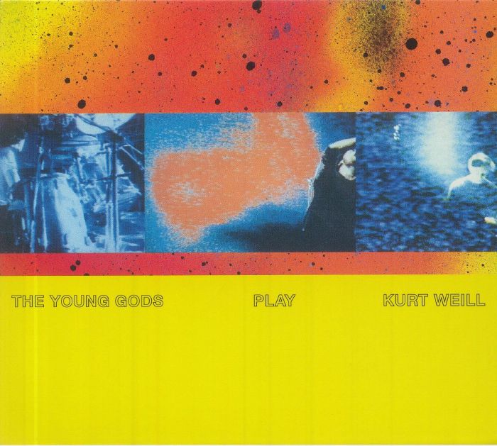 YOUNG GODS, The - Play Kurt Weill (30 Years Anniversary Edition)