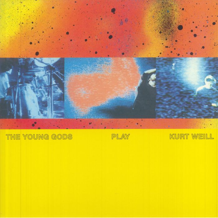 YOUNG GODS, The - Play Kurt Weill (30th Anniversary Edition)