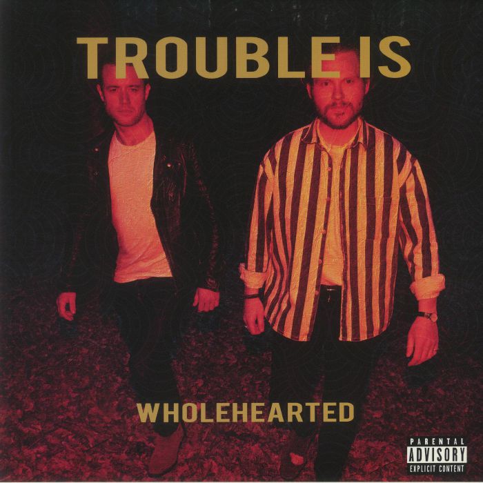 TROUBLE IS - Wholehearted