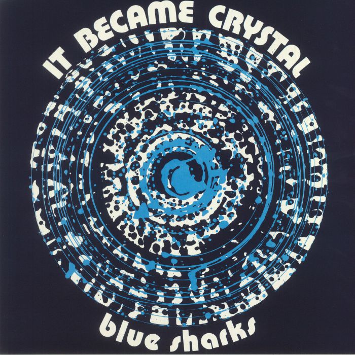 BLUE SHARKS - It Became Crystal (reissue)