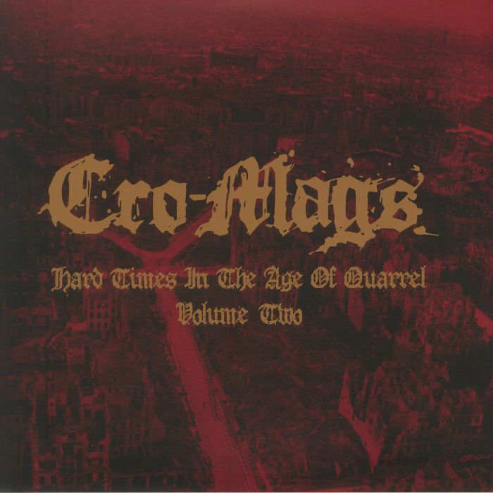 CRO MAGS - Hard Times In The Age Of Quarrel Volume Two (reissue)