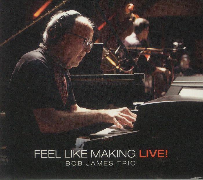 BOB JAMES TRIO - Feel Like Making Live!