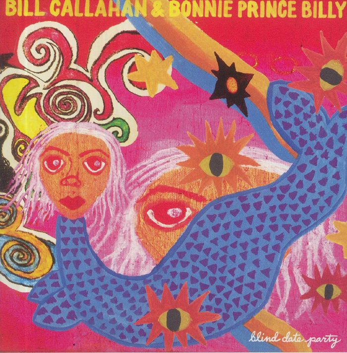CALLAHAN, Bill/BONNIE PRINCE BILLY - Blind Date Party