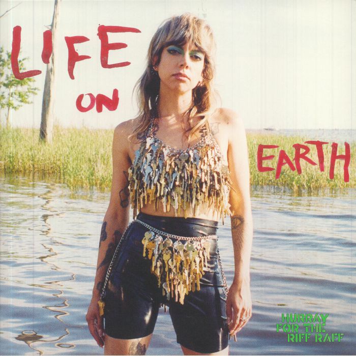 HURRAY FOR THE RIFF RAFF - Life On Earth