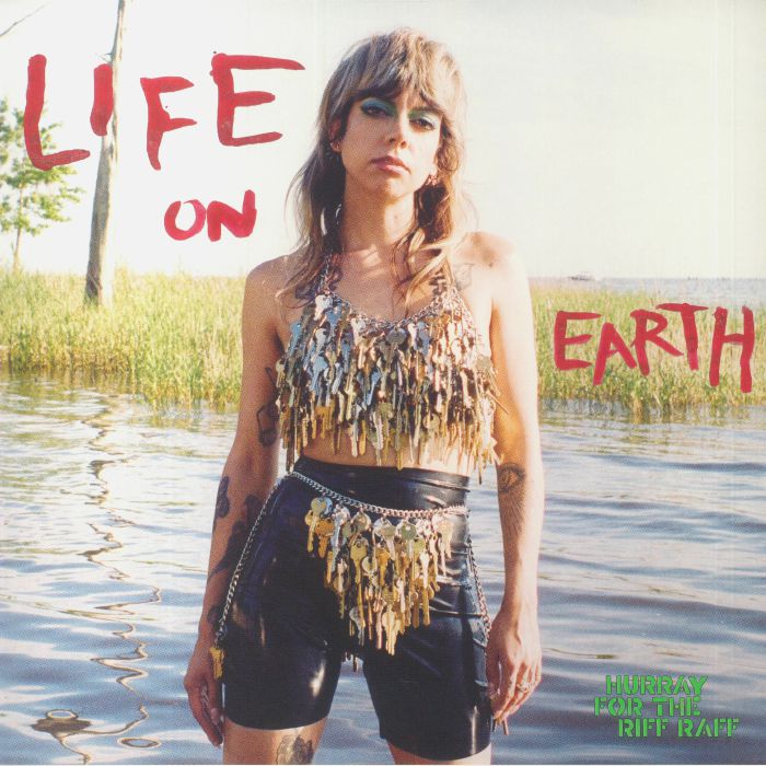 HURRAY FOR THE RIFF RAFF - Life On Earth