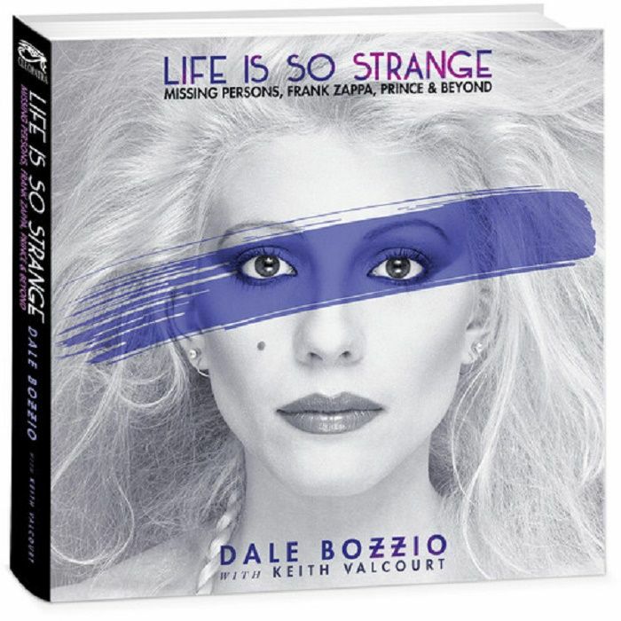 BOZZIO, Dale - Life Is So Strang: Missing Persons Frank Zappa Prince & Beyond