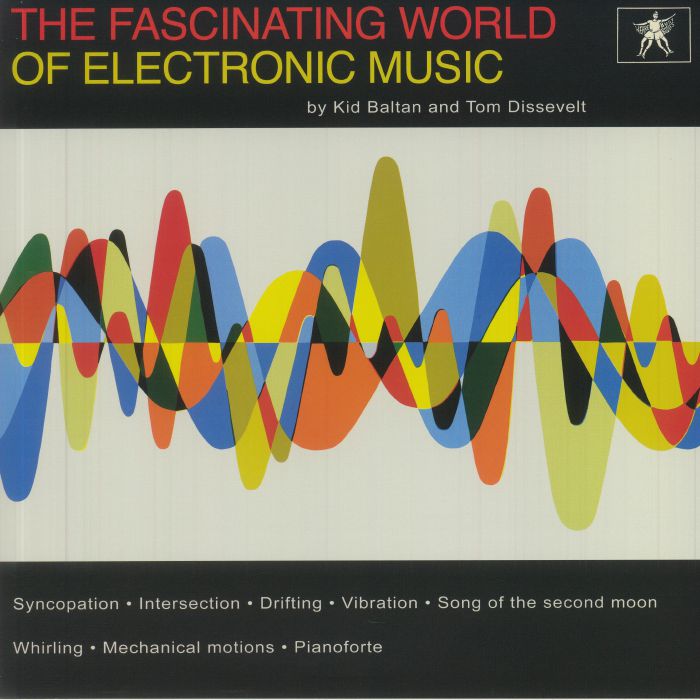 DISSEVELT, Tom/KID BALTAN - The Fascinating World Of Electronic Music (remastered)