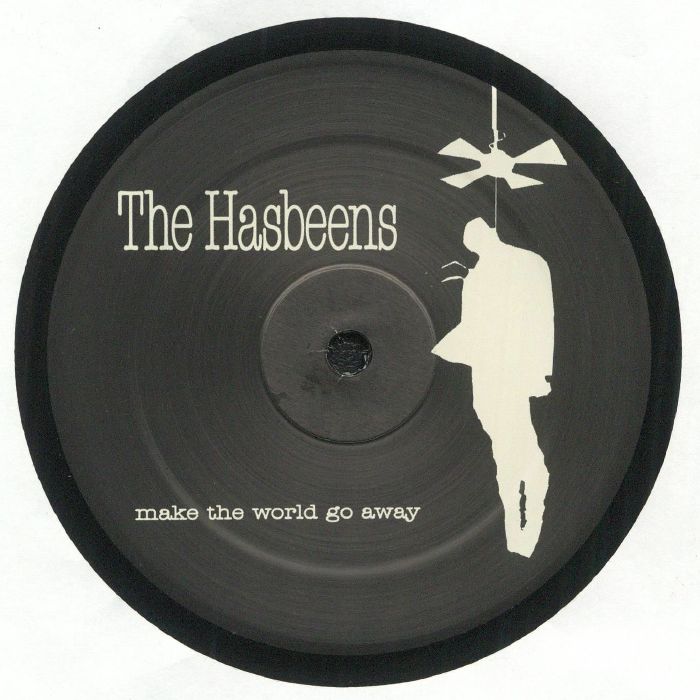 HASBEENS, The aka ALDEN TYRELL/DJ OVERDOSE - Make The World Go Away