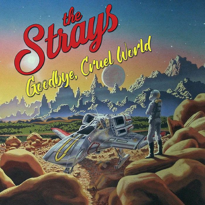STRAYS, The - Goodbye Cruel World