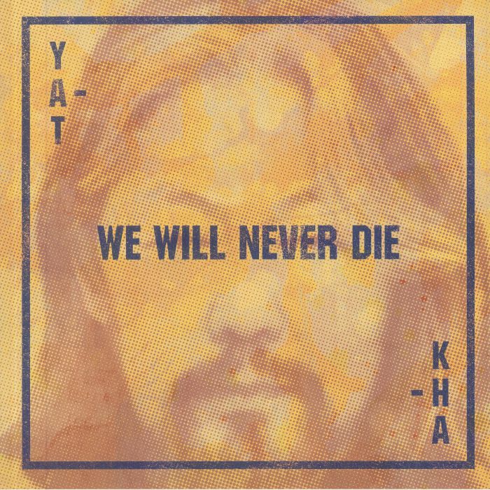 YAT KHA - We Will Never Die