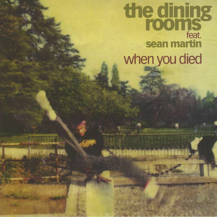 DINING ROOMS, The feat SEAN MARTIN - When You Died (B-STOCK)