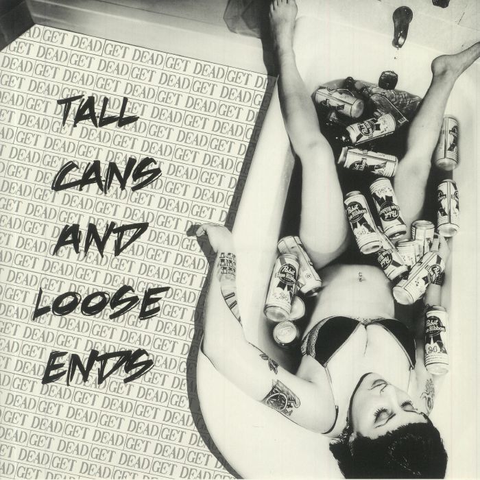 GET DEAD - Tall Cans & Loose Ends