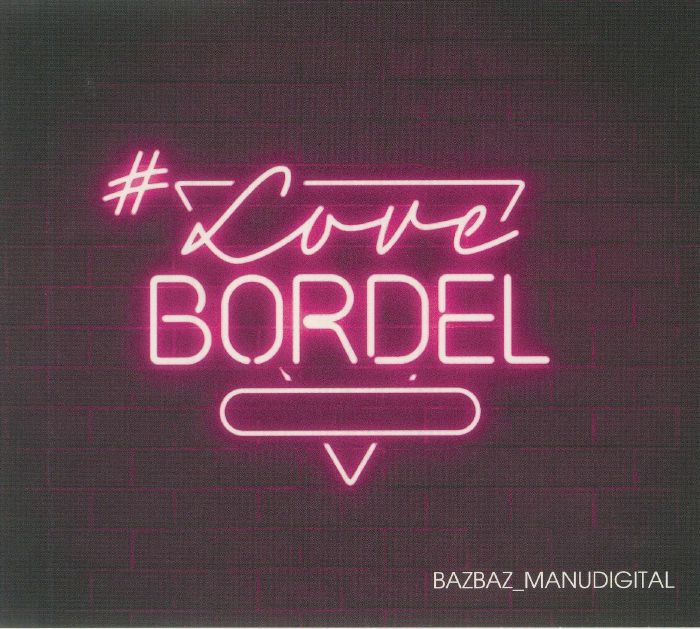BAZBAZ/MANUDIGITAL - Love Bordel