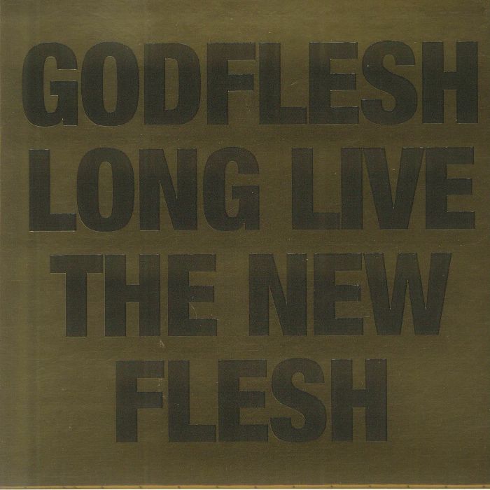 GODFLESH - Long Live The New Flesh