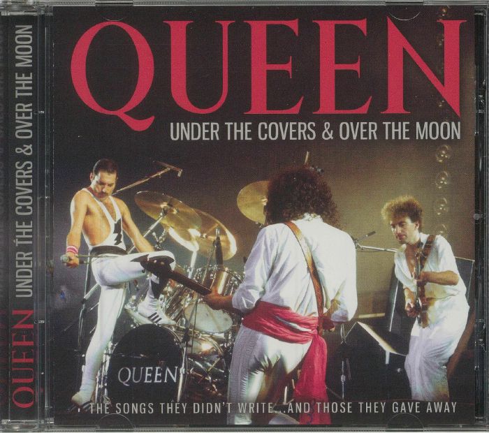 QUEEN - Under The Covers & Over The Moon: The Songs They Didn't Write & Those They Gave Away