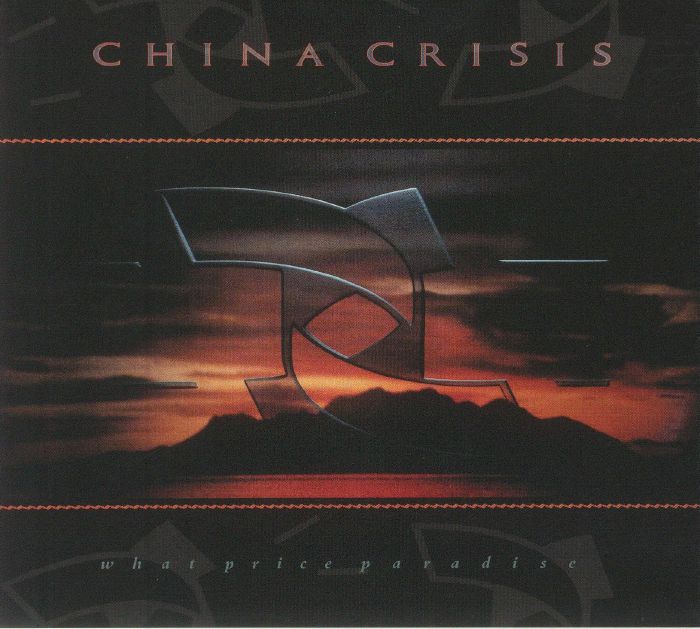 CHINA CRISIS - What Price Paradise (Deluxe Edition) (remastered)