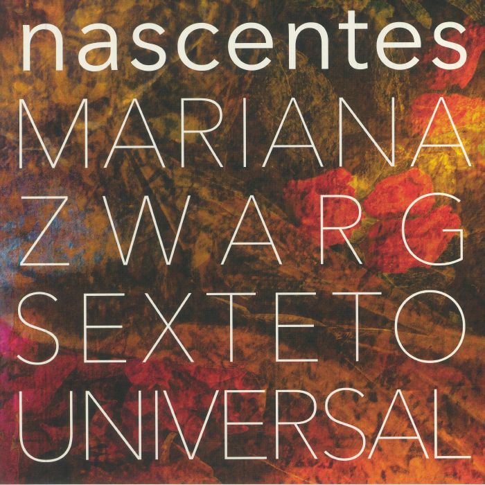 MARIANA ZWARG SEXTETO UNIVERSAL - Nascentes