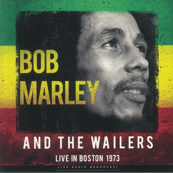 MARLEY, Bob & THE WAILERS - Live In Boston 1973: Live Radio Broadcast