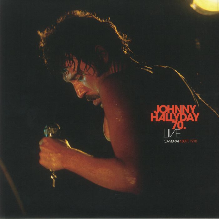 JOHNNY HALLYDAY - Johnny Hallyday 70: Live Cambrai 4 Sept 1970