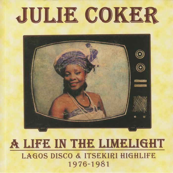 COKER, Julie - A Life In The Limelight: Lagos Disco & Itsekiri Highlife 1976-1981 (B-STOCK)