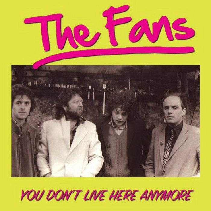 FANS - You Don't Live Here Anymore