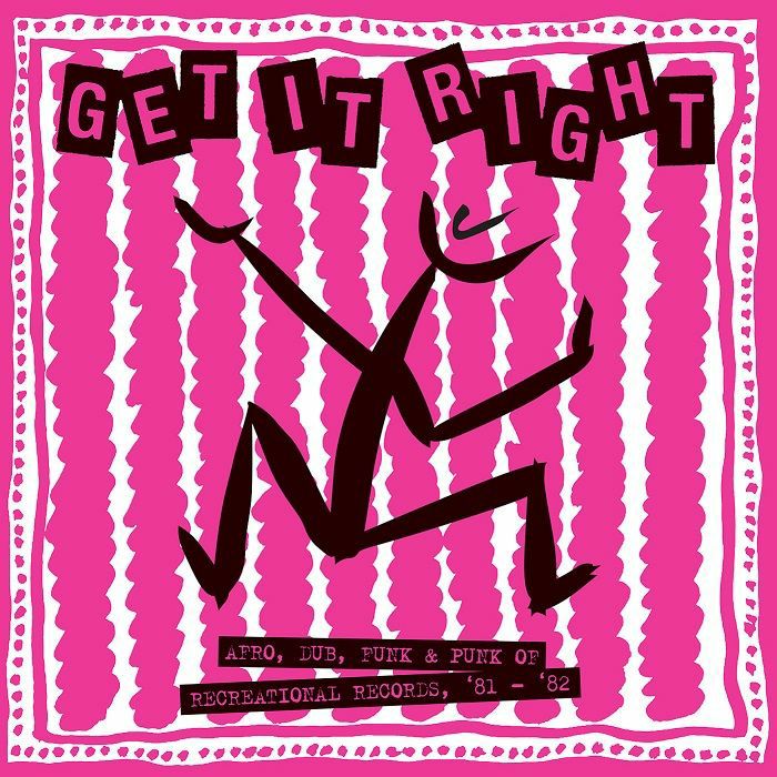 VARIOUS - Get It Right: Afro Dub Funk & Punk Of Recreational Records '81-‘82