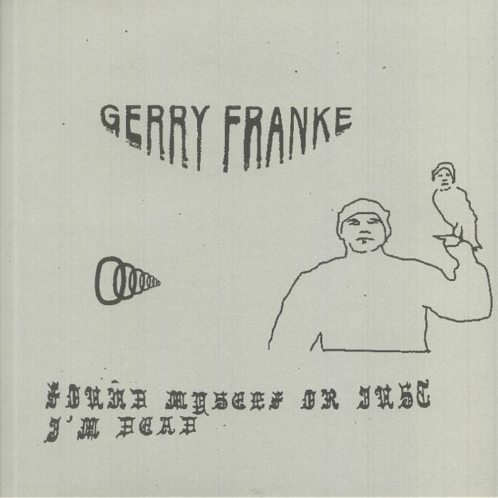 FRANKE, Gerry - Found Myself Or Just I'm Dead