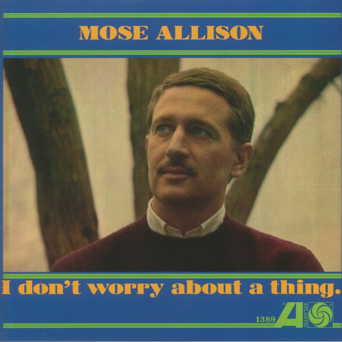 ALLISON, Mose - I Don't Worry About A Thing