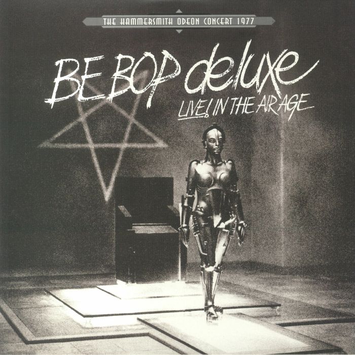 BE BOP DELUXE - Live! In The Air Age: The Hammersmith Odeon Concert 1977 (Record Store Day RSD 2022)
