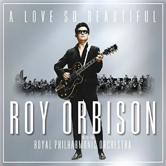 ORBISON, Roy/THE ROYAL PHILHARMONIC ORCHESTRA - A Love So Beautiful