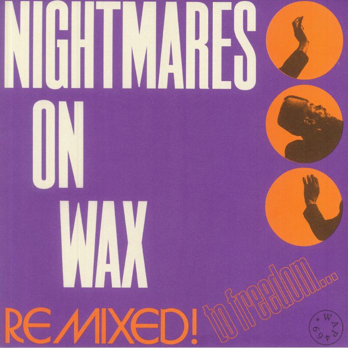NIGHTMARES ON WAX - Remixed! To Freedom