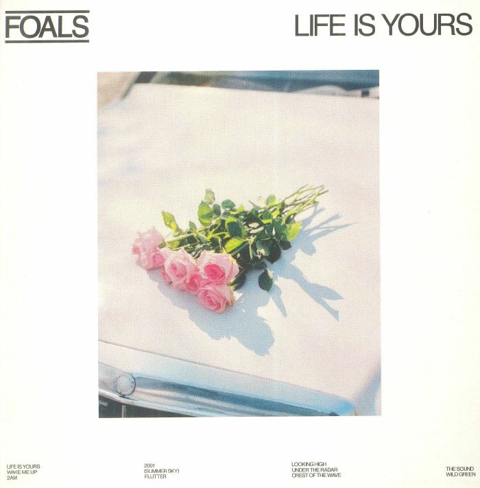 FOALS - Life Is Yours