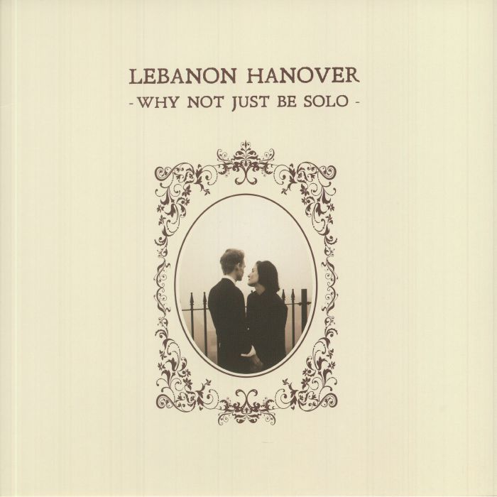Lebanon Hanover – Why Not Just Be Solo vinyl cover