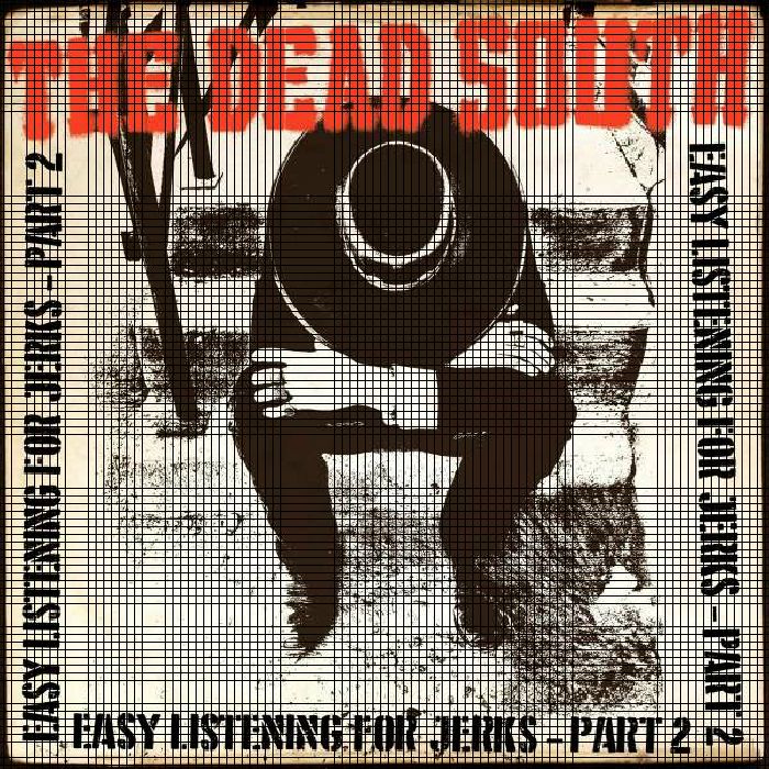 DEAD SOUTH, The - Easy Listening For Jerks Part 2