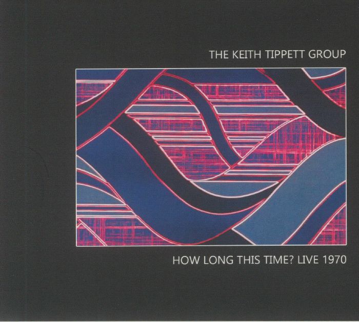 KEITH TIPPETT GROUP, The - How Long This Time? Live 1970