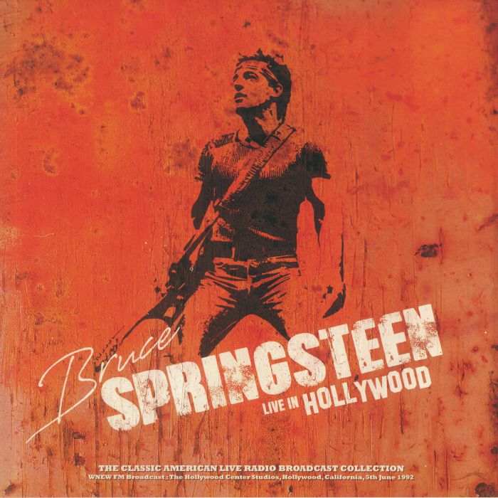 SPRINGSTEEN, Bruce - Live In Hollywood: WNEW FM Broadcast The Hollywood Center Studios Hollywood California 5th June 1992