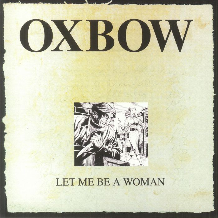 OXBOW - Let Me Be A Woman