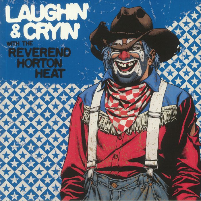 REVEREND HORTON HEAT, The - Laughin' & Cryin' With The Reverend Horton Heat