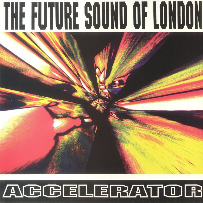 The FUTURE SOUND OF LONDON - Accelerator (reissue)