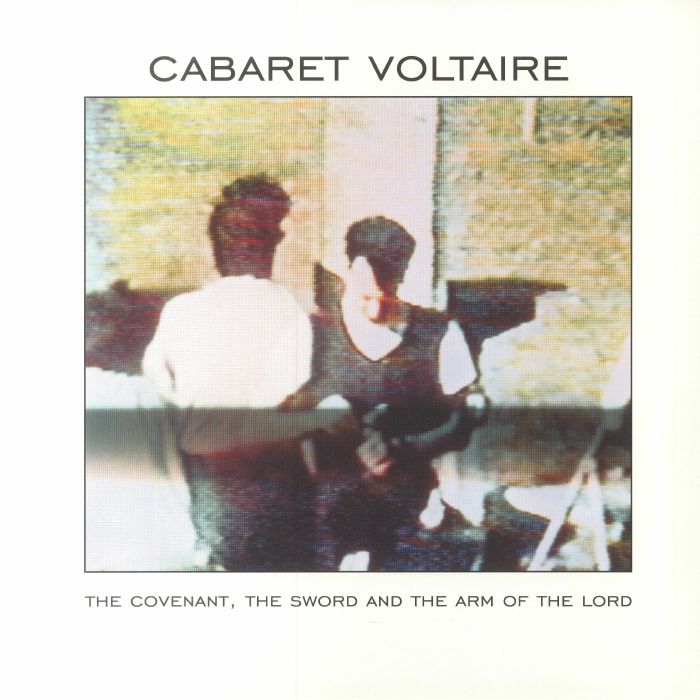 CABARET VOLTAIRE - The Covenant The Sword & The Arm Of The Lord (reissue)