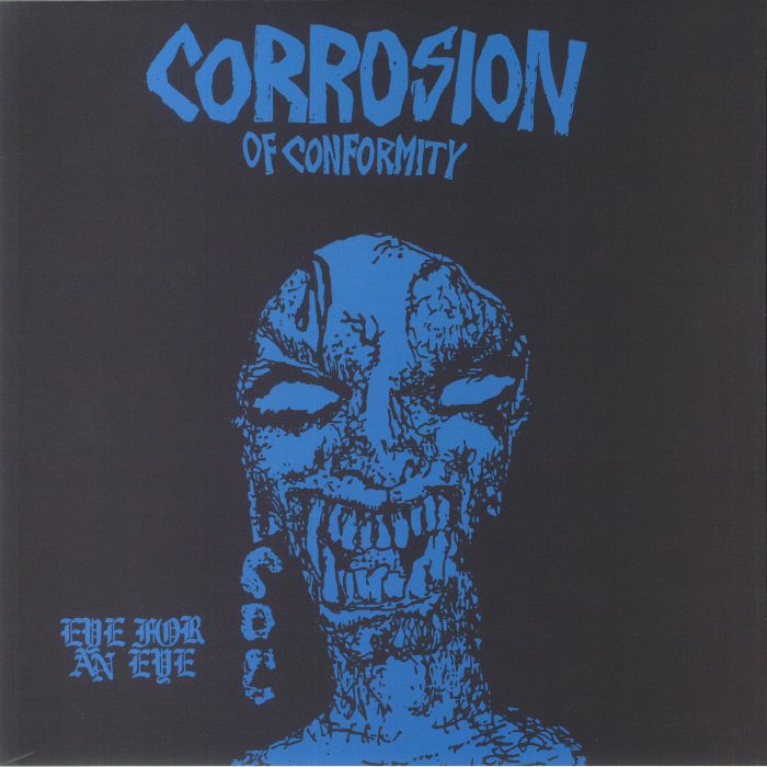 CORROSION OF CONFORMITY - Eye For An Eye (reissue)