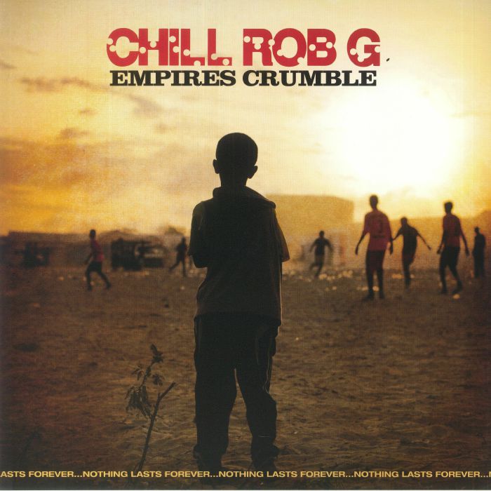 CHILL ROB G - Empires Crumble