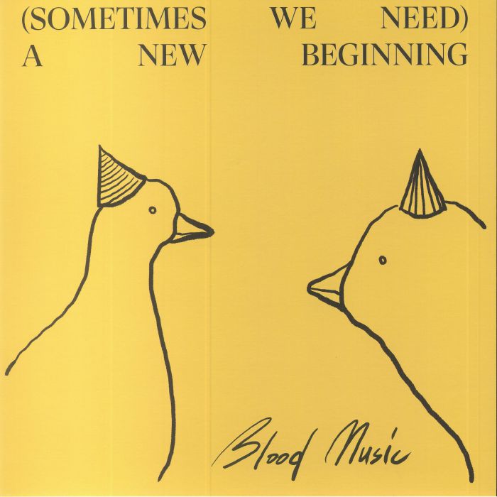 Blood Music – (Sometimes We Need) A New Beginning vinyl cover