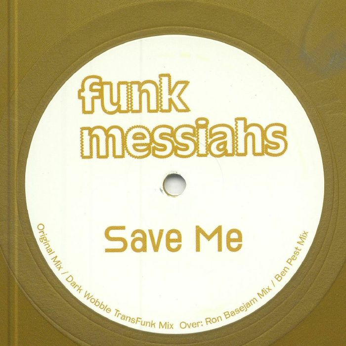 FUNK MESSIAHS - Save Me (feat Dark Wobble, Ron Basejam, Ben Pest mixes)