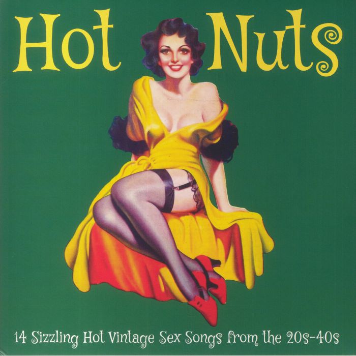 VARIOUS - Hot Nuts: 14 Sizzling Hot Vintage Sex Songs From The 20s-40s