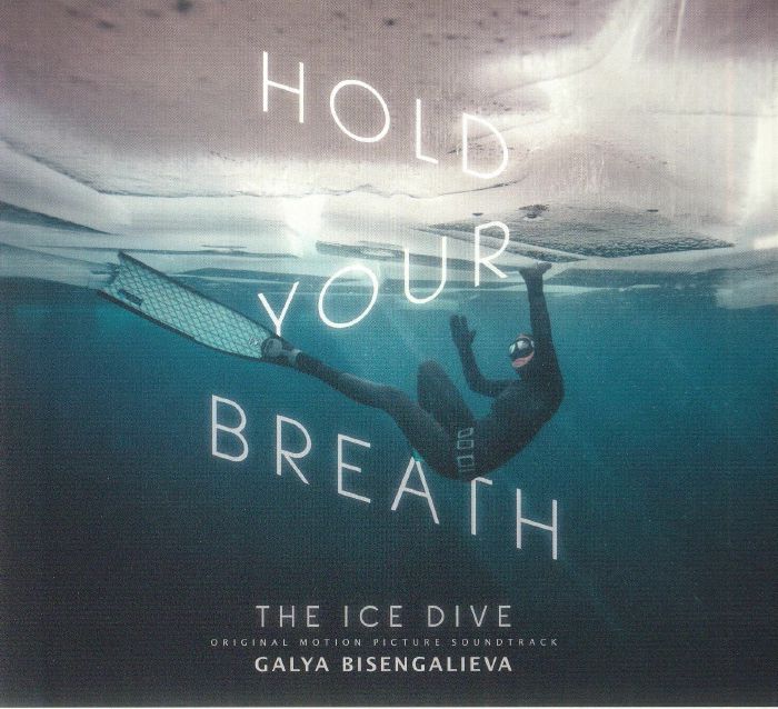 BISENGALIEVA, Galya - Hold Your Breath: The Ice Dive (Soundtrack)