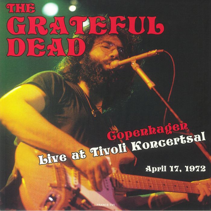 GRATEFUL DEAD, The - Live At Tivoli Kongertsal In Copenhagen April 17 1972