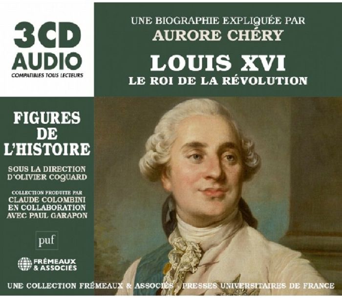 VARIOUS - Louis XVI Le Roi De La Revolution: Un Cours Particulier De Aurore Chery